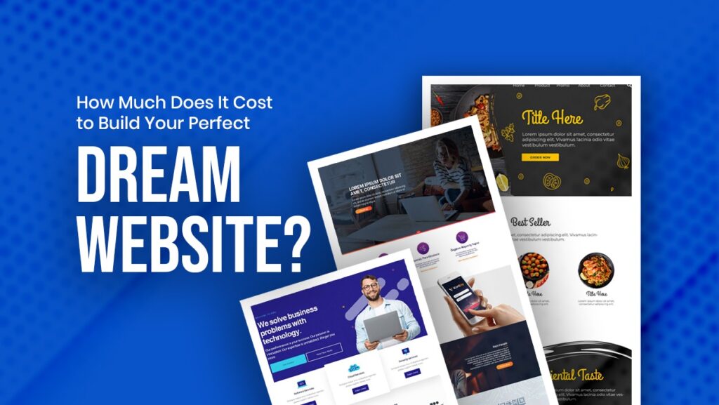 How Much Does It Really Cost to Build Your Perfect Dream Website