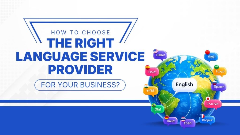 How to Choose the Right Language Service Provider for Your Business